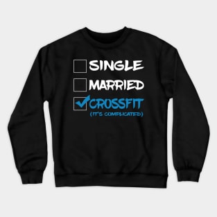 Single married cross Fit (It's Complicated) Crewneck Sweatshirt